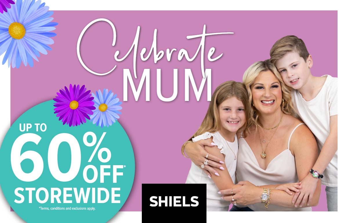 Shiels - Celebrate Mum Sale